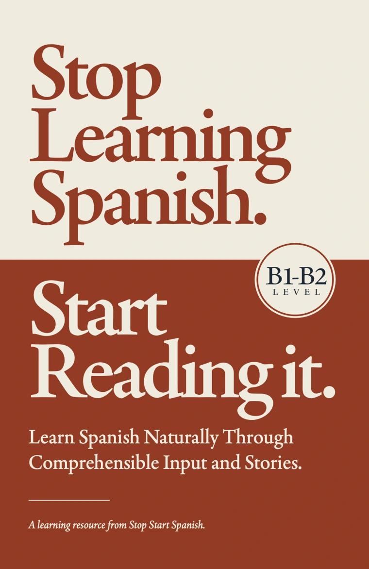 Stop Learning Spanish. Start Reading it. — Intermediate B1–B2 book cover